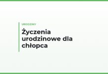 Życzenia urodzinowe dla chłopca — własnymi słowami, od rodziców, dziadków i chrzestnych